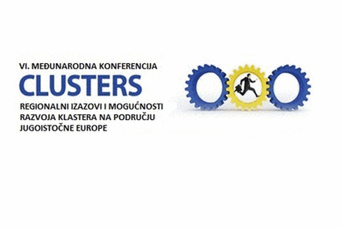 VI. međunarodna konferencija "Regionalni izazovi i mogućnosti razvoja klastera na području JIE"